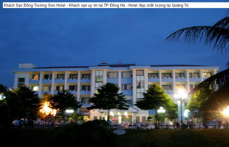 Cảnh quan Khách Sạn Đông Trường Sơn Hotel - Khách sạn uy tín tại TP Đông Hà - Hotel đẹp chất lượng tại Quảng Trị